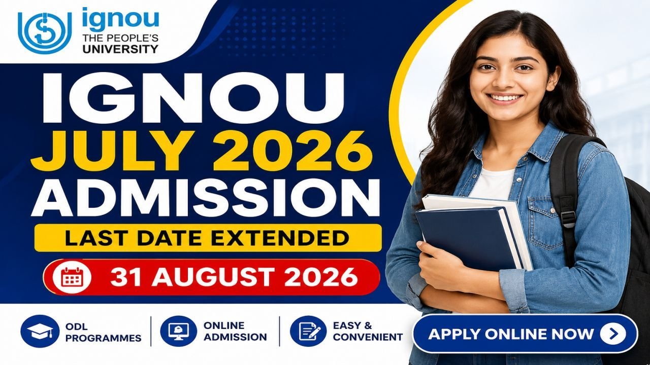 IGNOU July 2026 Admission Last Date Extended to 31 August 2026