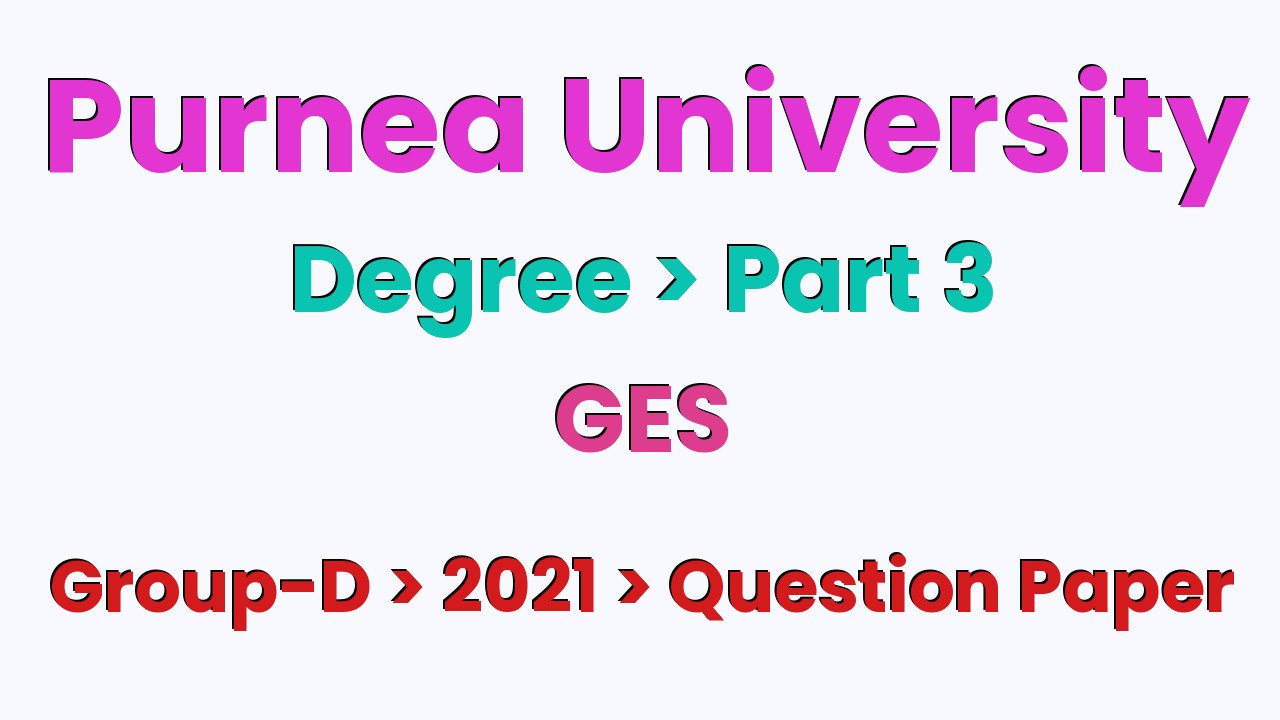 Purnea University Degree Part 3 GES Group-D 2021 Question Paper