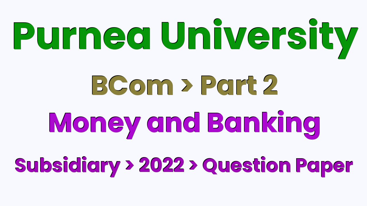 Purnea University BCom Part 2 Money and Banking Subsidiary 2022 Question Paper