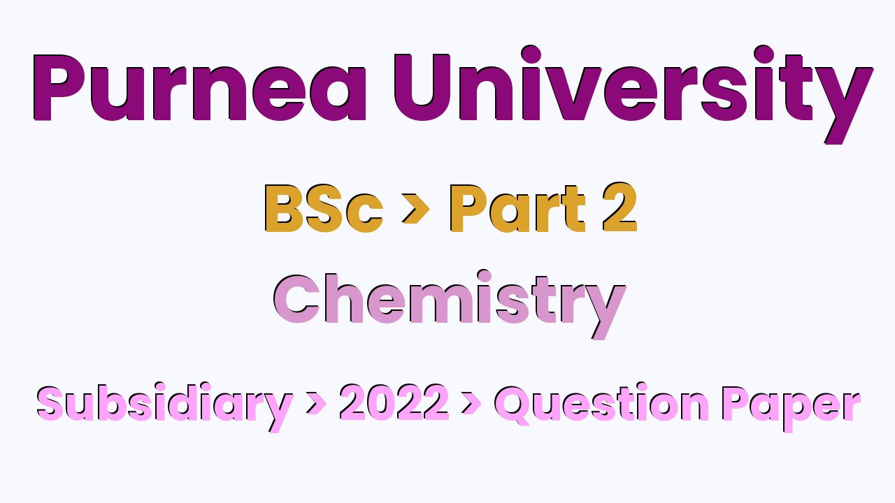 Purnea University BSc Part 2 Chemistry Subsidiary 2022 Question Paper