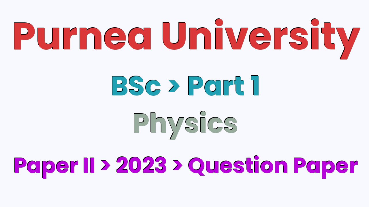 Purnea University BSc Part 1 Physics Hons Paper II 2023 Question Paper
