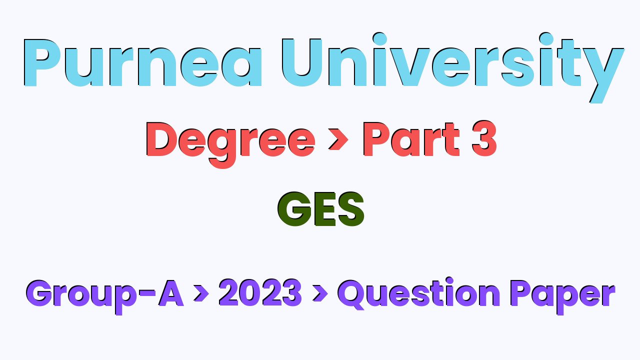 Purnea University Degree Part 3 GES Group-A 2023 Question Paper