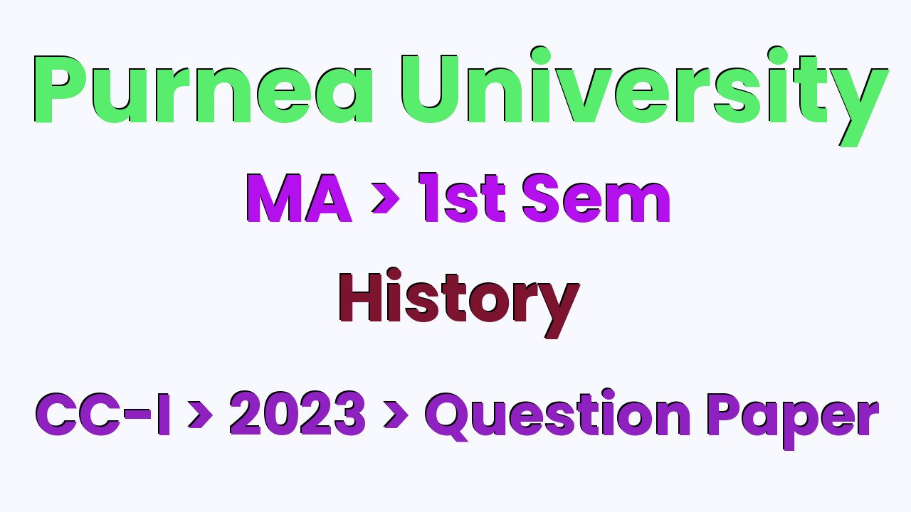 Purnea University MA 1st Sem History CC-I 2023 Question Paper