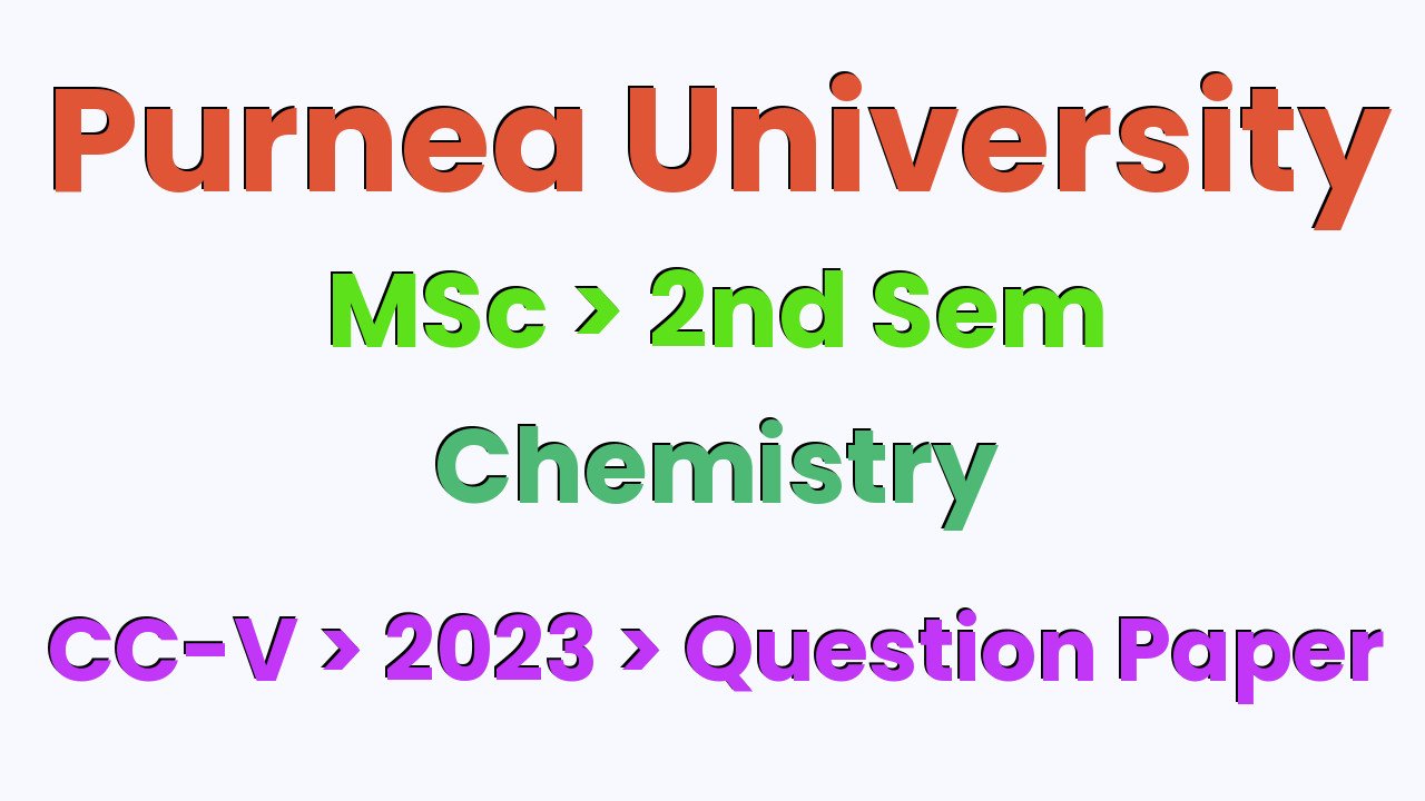 Purnea University MSc 2nd Sem Chemistry CC-V 2023 Question Paper