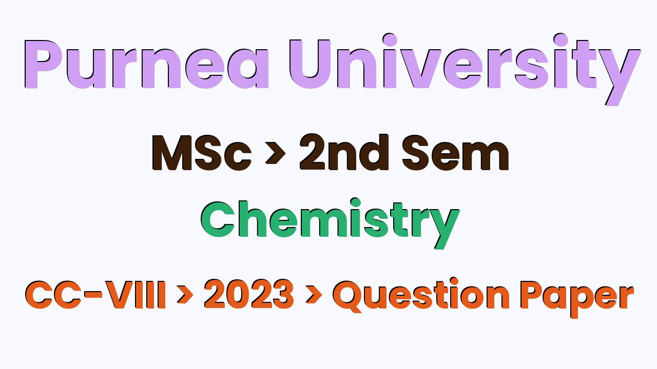Purnea University MSc 2nd Sem Chemistry CC-VIII 2023 Question Paper