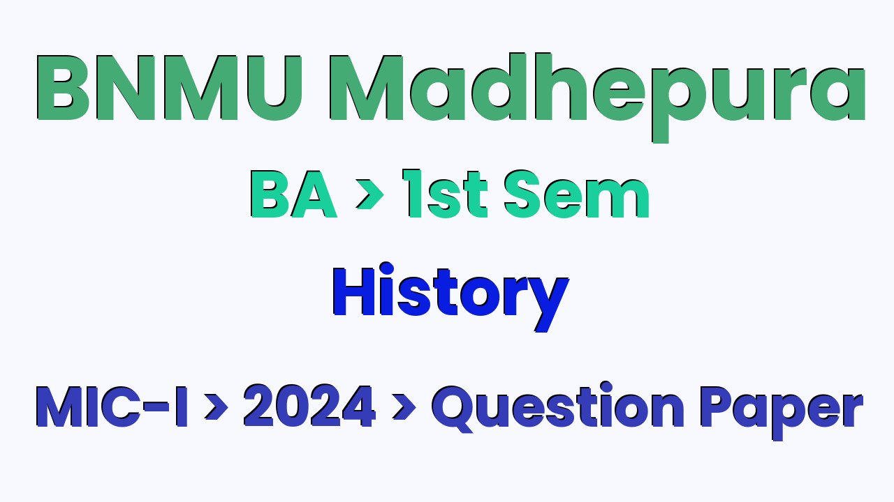BNMU Madhepura BA 1st Sem History MIC-I 2024 Question Paper