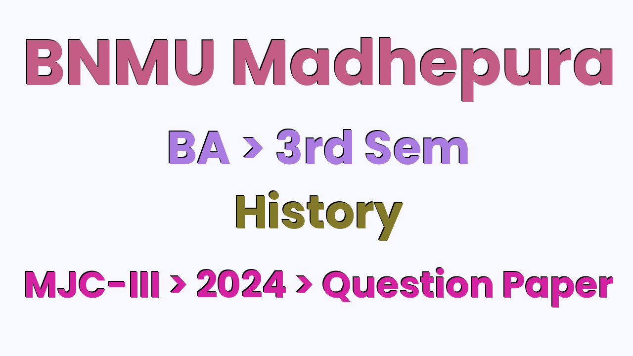 BNMU Madhepura BA 3rd Sem History MJC-III 2024 Question Paper