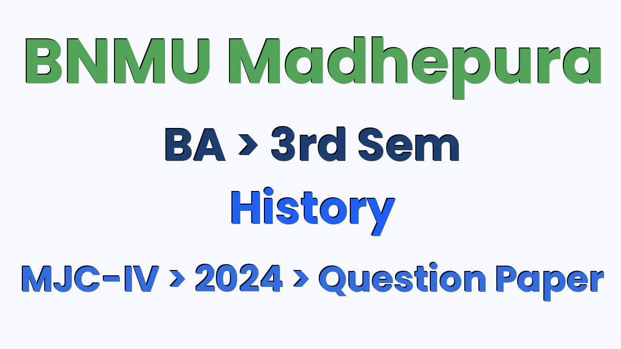 BNMU Madhepura BA 3rd Sem History MJC-IV 2024 Question Paper