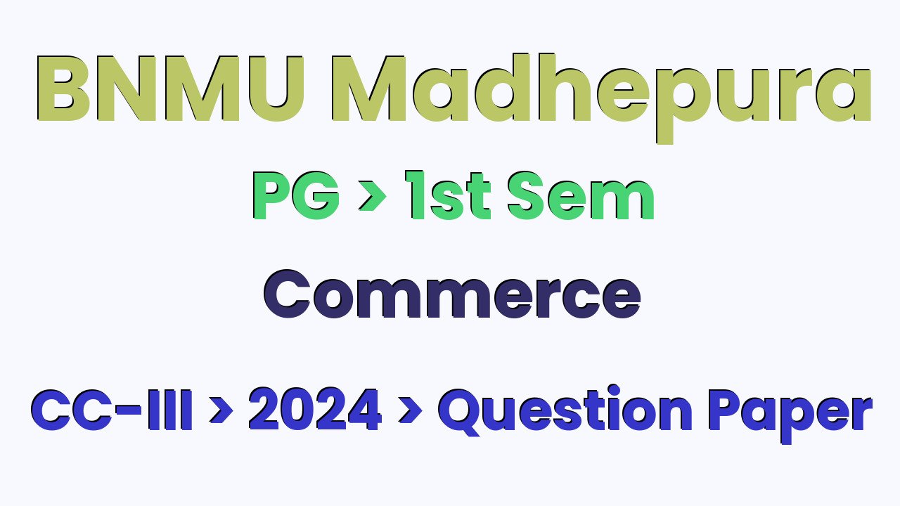 BNMU Madhepura PG 1st Sem Commerce CC-III 2024 Question Paper