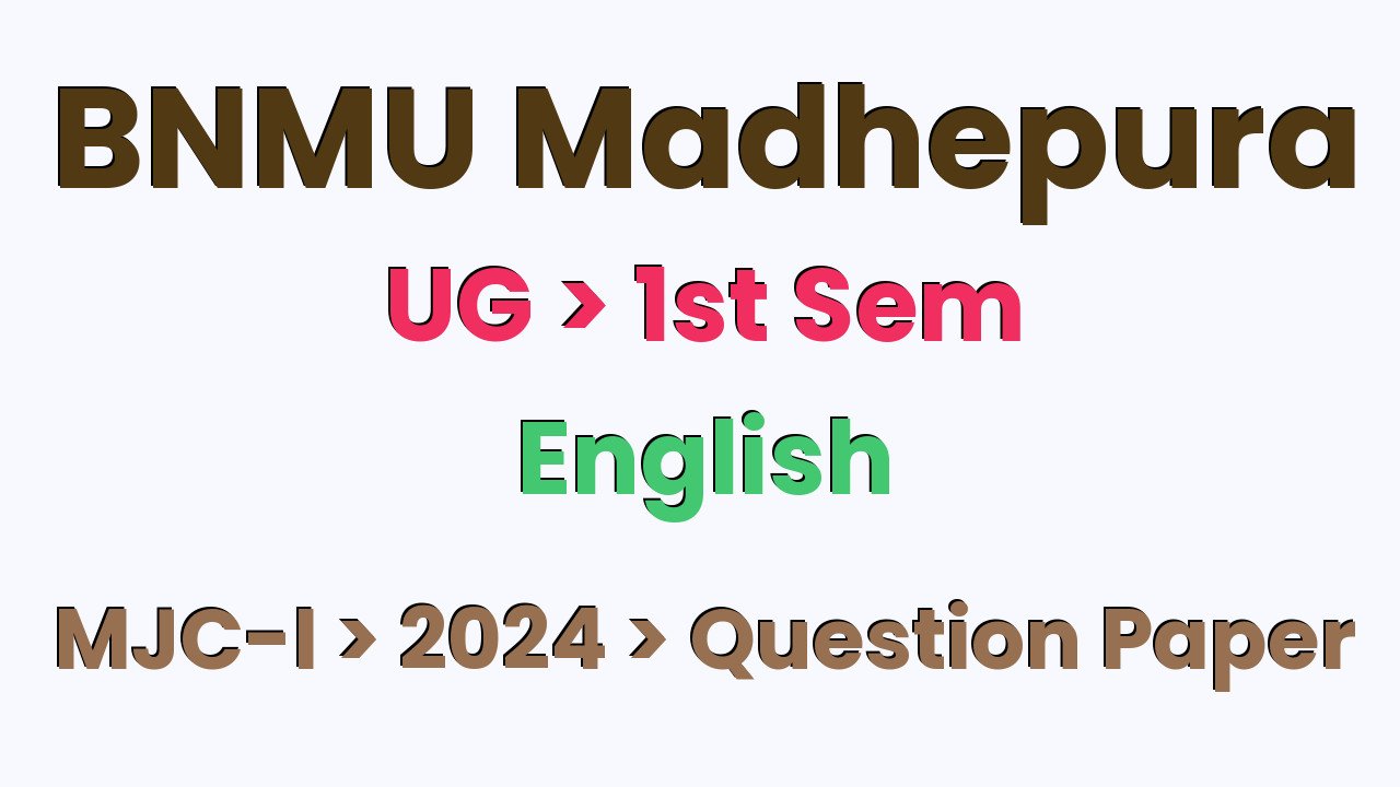 BNMU Madhepura UG 1st Sem English MJC-I 2024 Question Paper