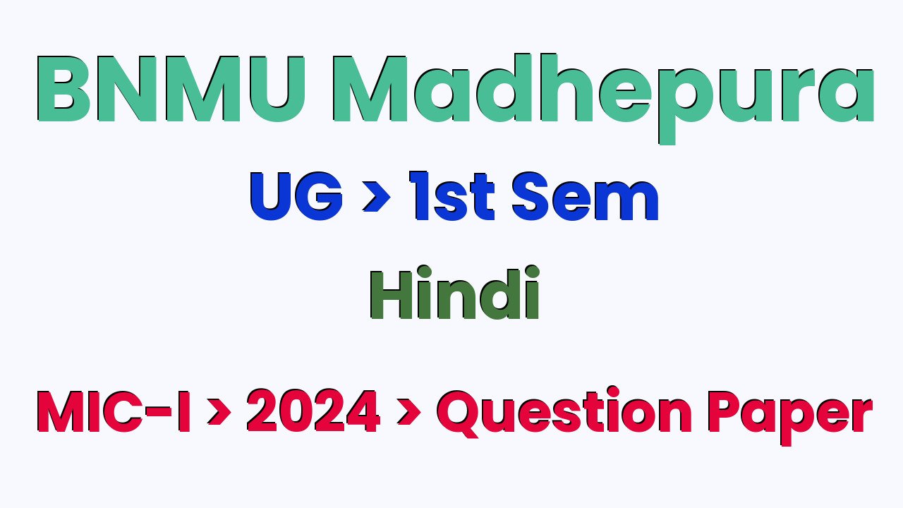 BNMU Madhepura UG 1st Sem Hindi MIC-I 2024 Question Paper