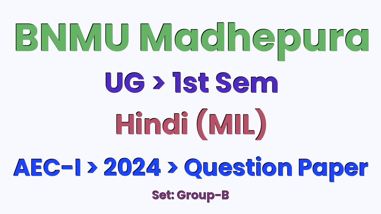 BNMU Madhepura UG 1st Sem Hindi (MIL) AEC-I Group-B 2024 Question Paper