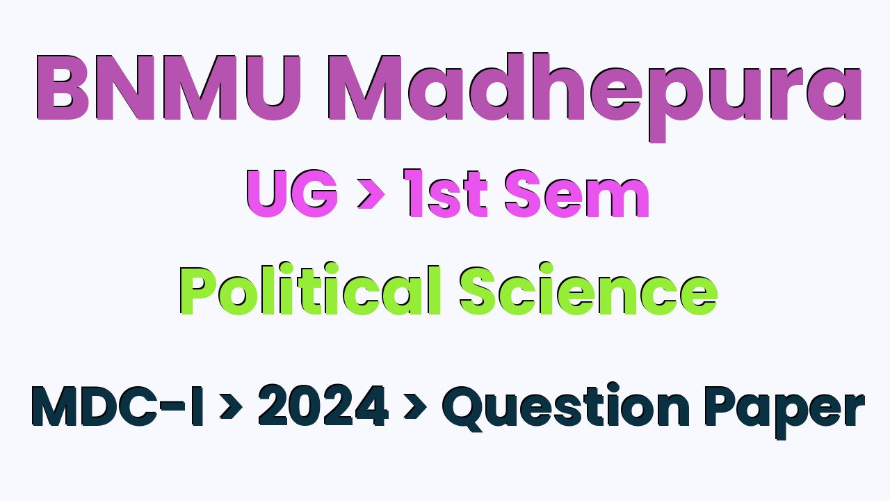 BNMU Madhepura UG 1st Sem Political Science MDC-I 2024 Question Paper
