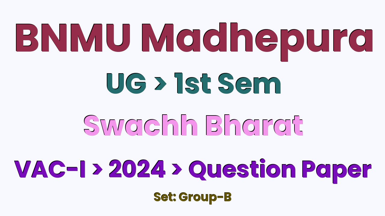 BNMU Madhepura UG 1st Sem Swachh Bharat VAC-I Group-B 2024 Question Paper