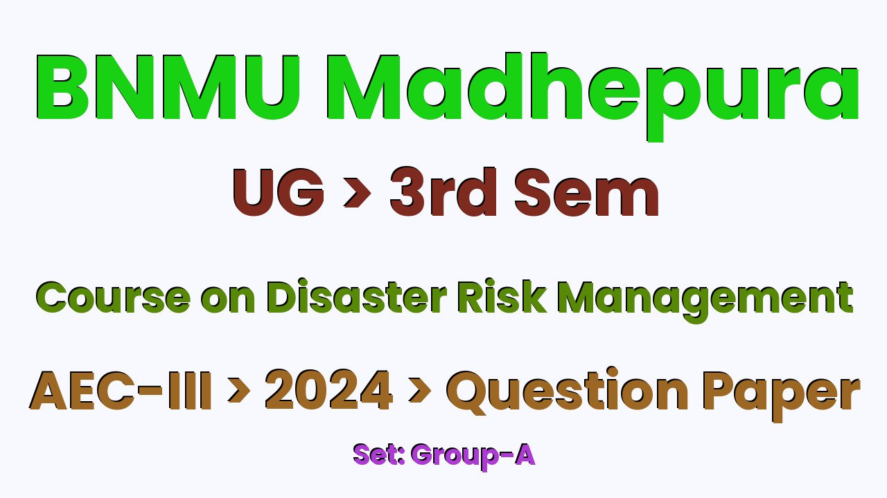BNMU Madhepura UG 3rd Sem Course on Disaster Risk Management AEC-III Group-A 2024 Question Paper