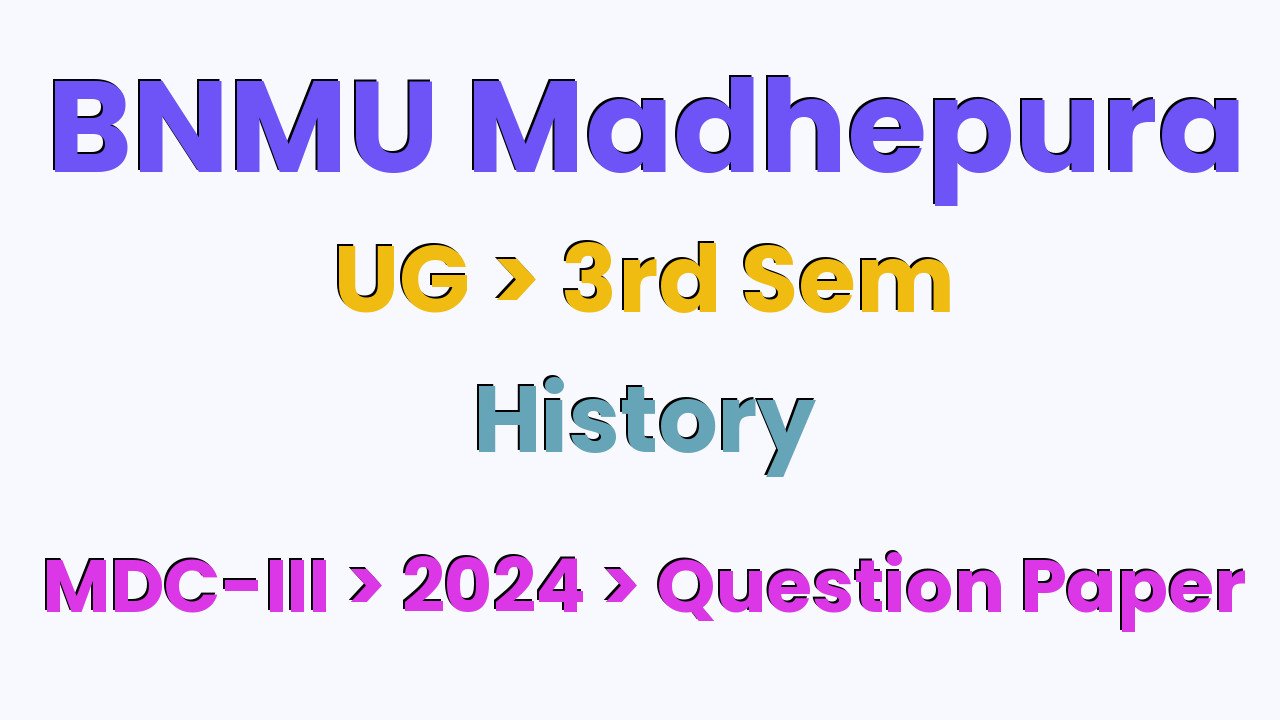 BNMU Madhepura UG 3rd Sem History MDC-III 2024 Question Paper