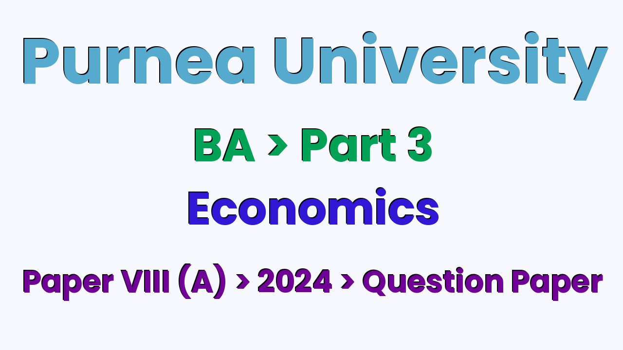 Purnea University BA Part 3 Economics Hons Paper VIII (A) 2024 Question Paper