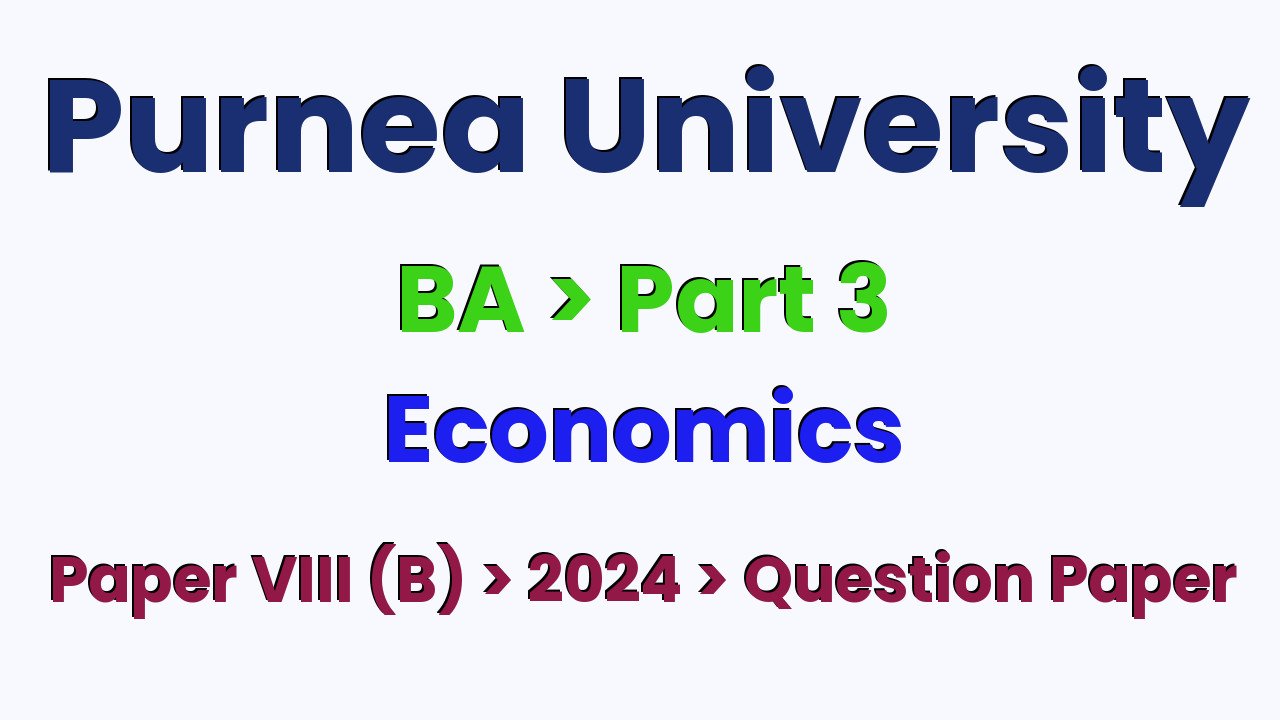 Purnea University BA Part 3 Economics Hons Paper VIII (B) 2024 Question Paper