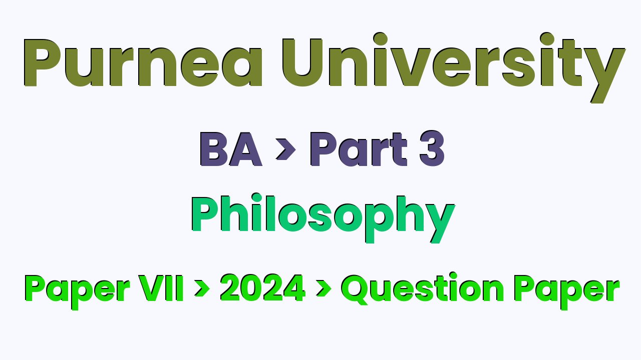 Purnea University BA Part 3 Philosophy Hons Paper VII 2024 Question Paper