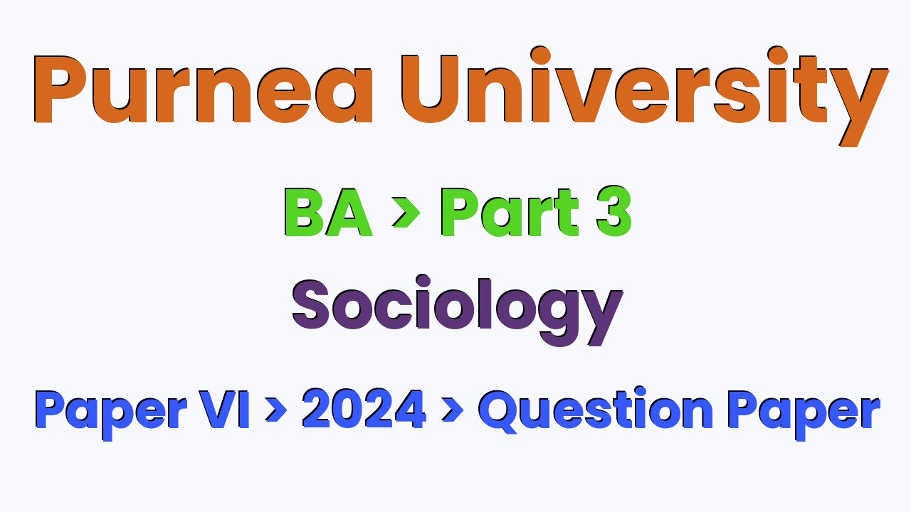 Purnea University BA Part 3 Sociology Hons Paper VI 2024 Question Paper