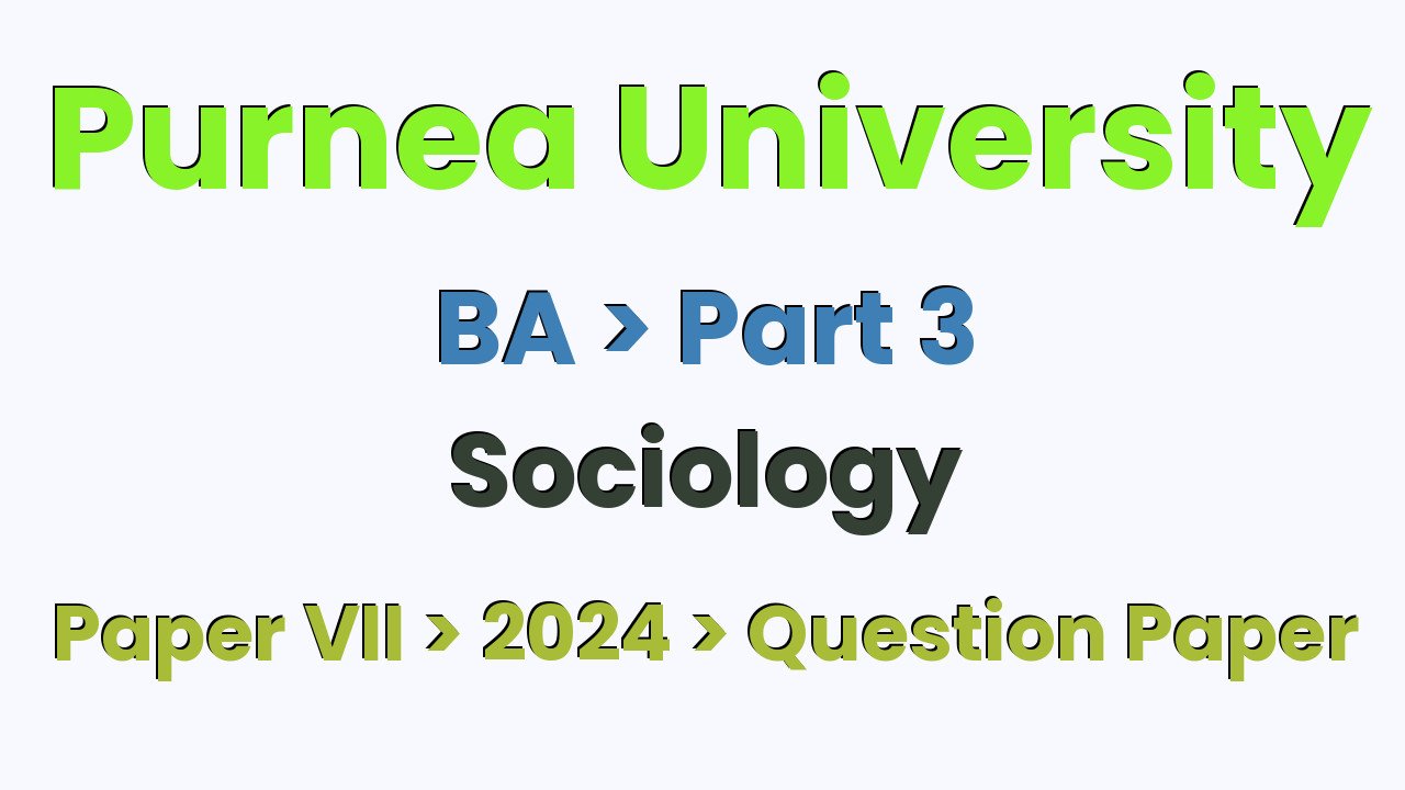 Purnea University BA Part 3 Sociology Hons Paper VII 2024 Question Paper