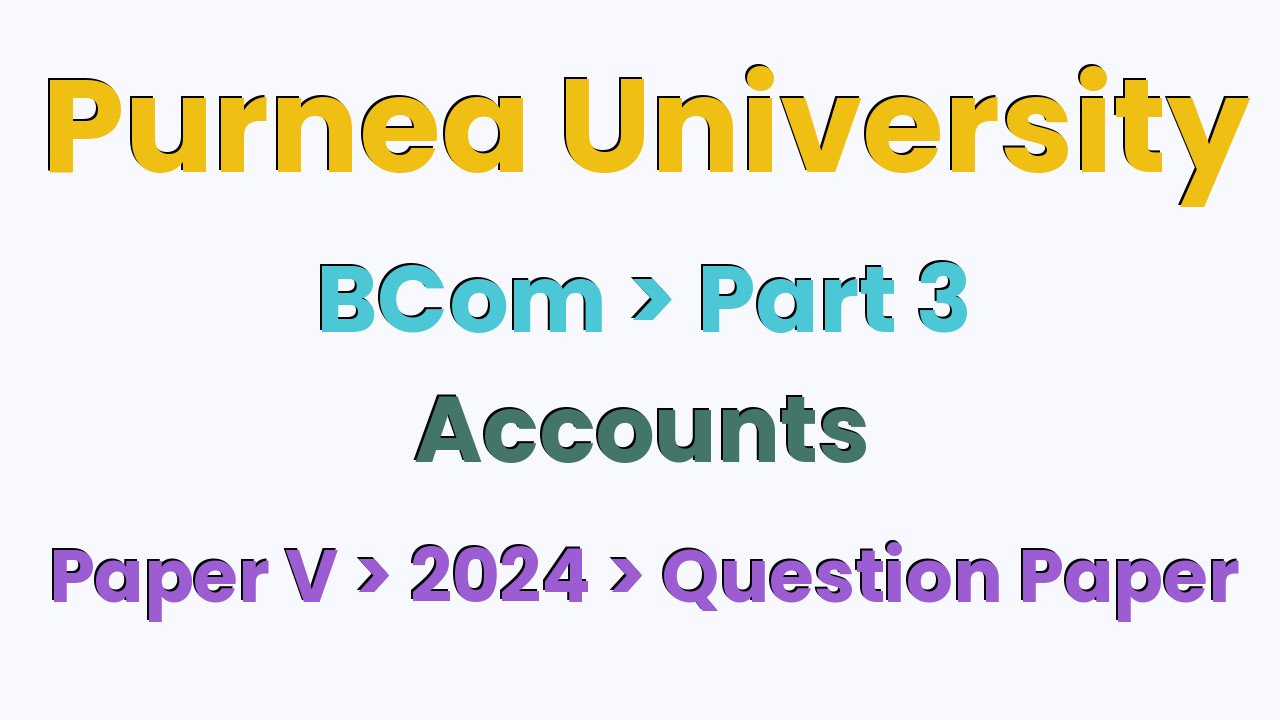 Purnea University BCom Part 3 Accounts Hons Paper V 2024 Question Paper