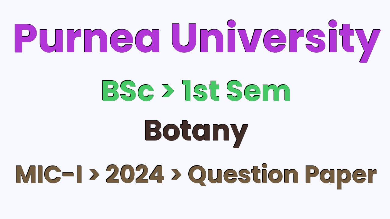 Purnea University BSc 1st Sem Botany MIC-I 2024 Question Paper