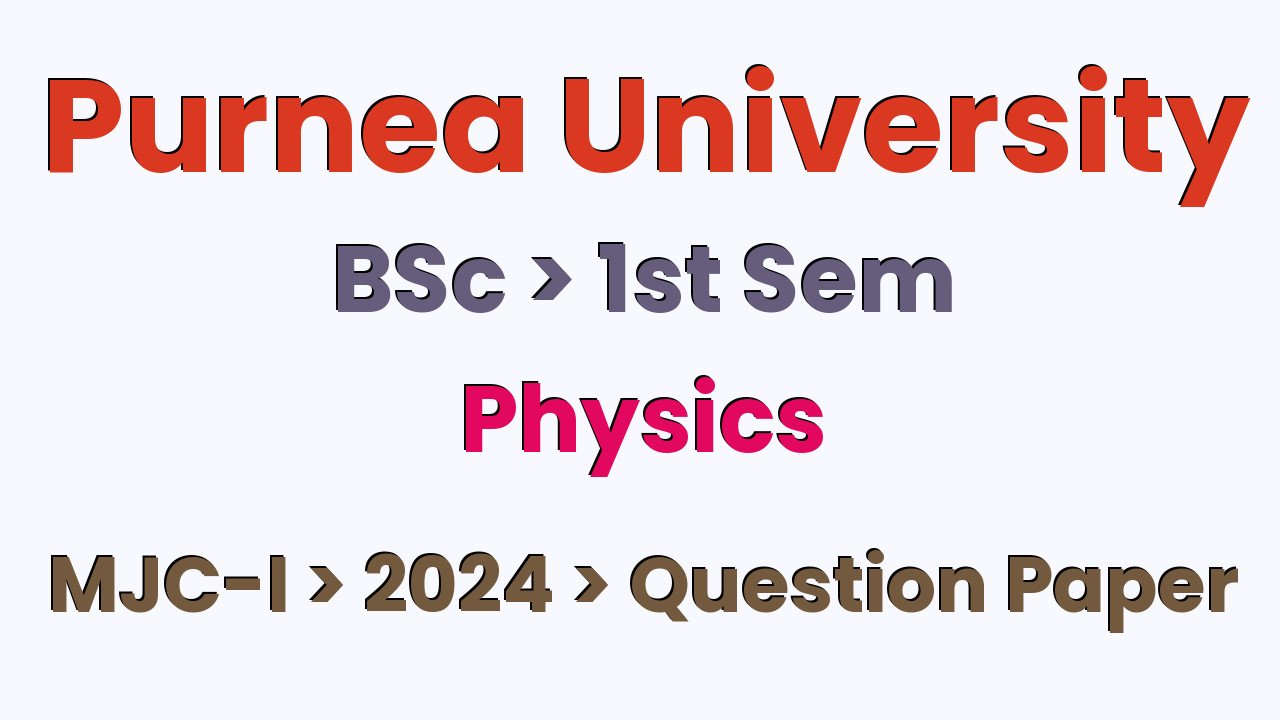 Purnea University BSc 1st Sem Physics MJC-I 2024 Question Paper