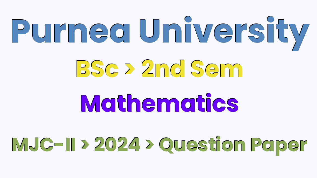 Purnea University BSc 2nd Sem Mathematics MJC-II 2024 Question Paper