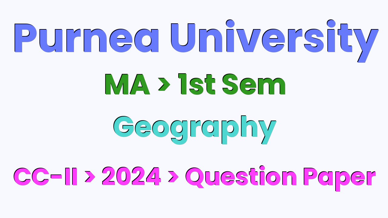 Purnea University MA 1st Sem Geography CC-II 2024 Question Paper