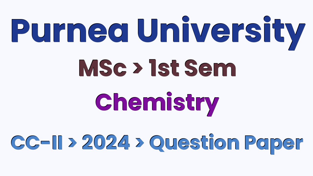 Purnea University MSc 1st Sem Chemistry CC-II 2024 Question Paper