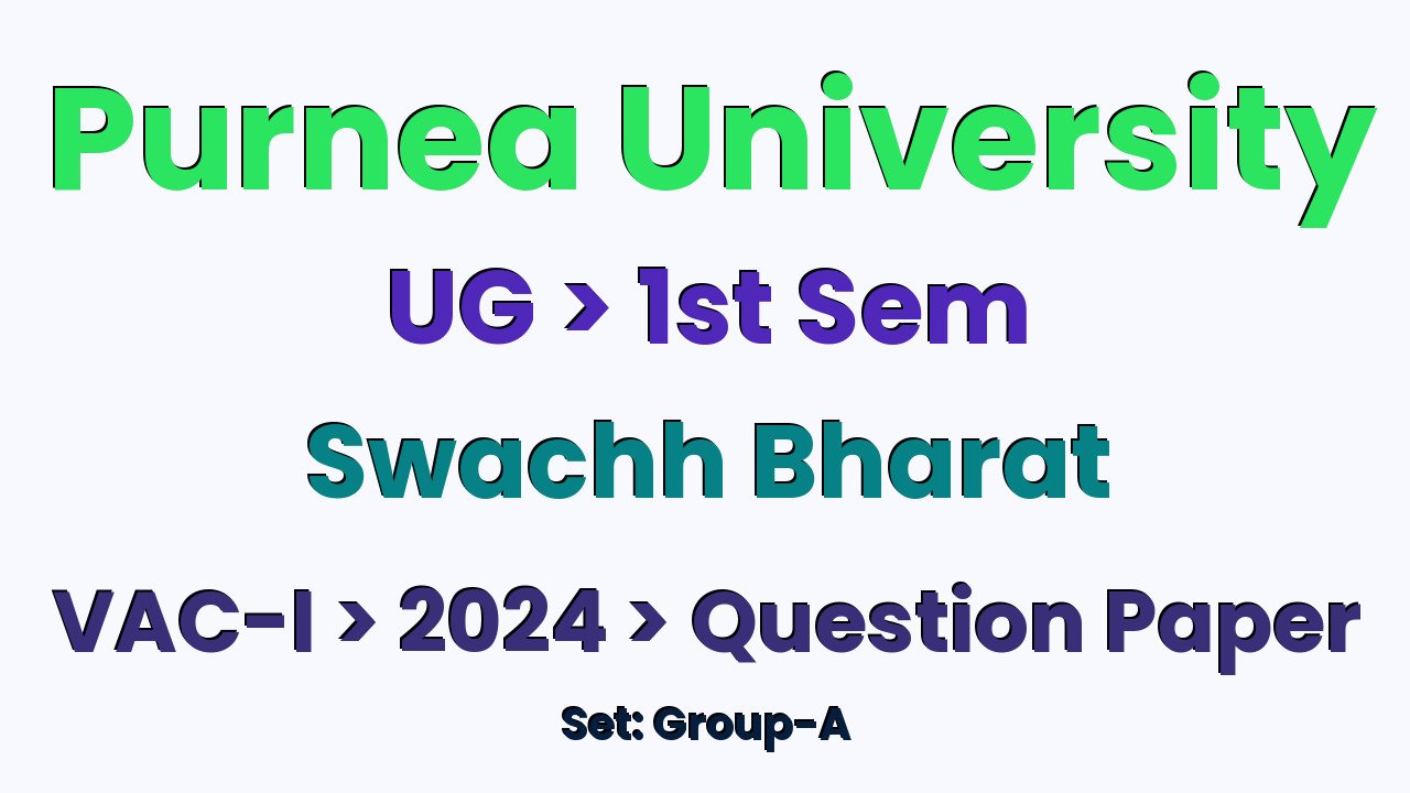 Purnea University UG 1st Sem Swachh Bharat VAC-I Group-A 2024 Question Paper