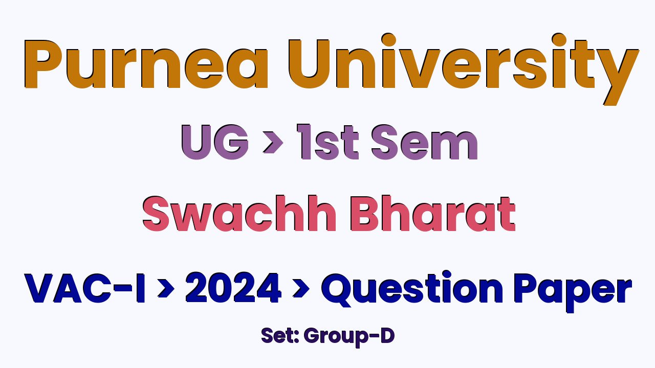 Purnea University UG 1st Sem Swachh Bharat VAC-I Group-D 2024 Question Paper
