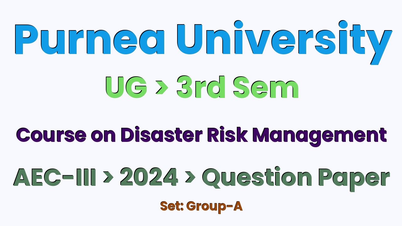 Purnea University UG 3rd Sem Course on Disaster Risk Management AEC-III Group-A 2024 Question Paper