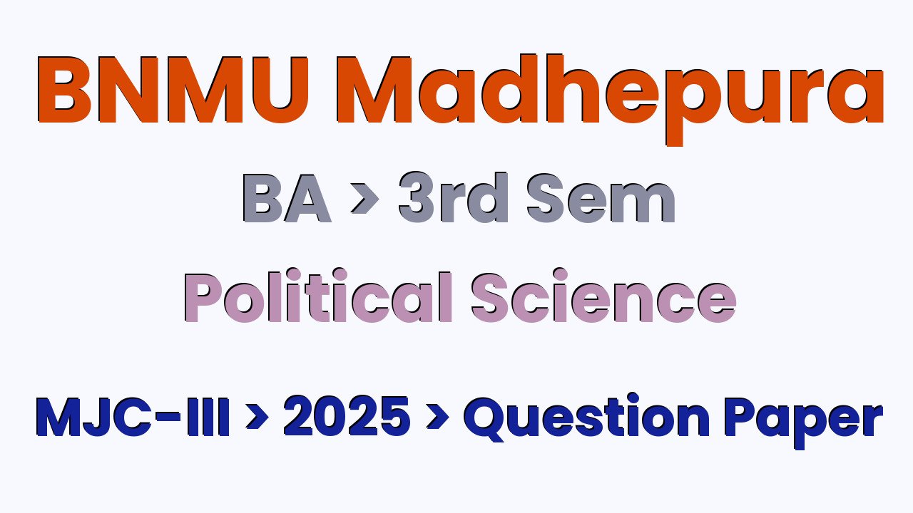 BNMU Madhepura BA 3rd Sem Political Science MJC-III 2025 Question Paper