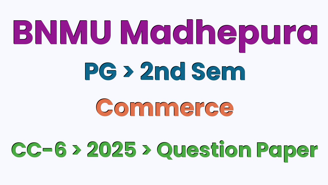 BNMU Madhepura PG 2nd Sem Commerce CC-6 2025 Question Paper