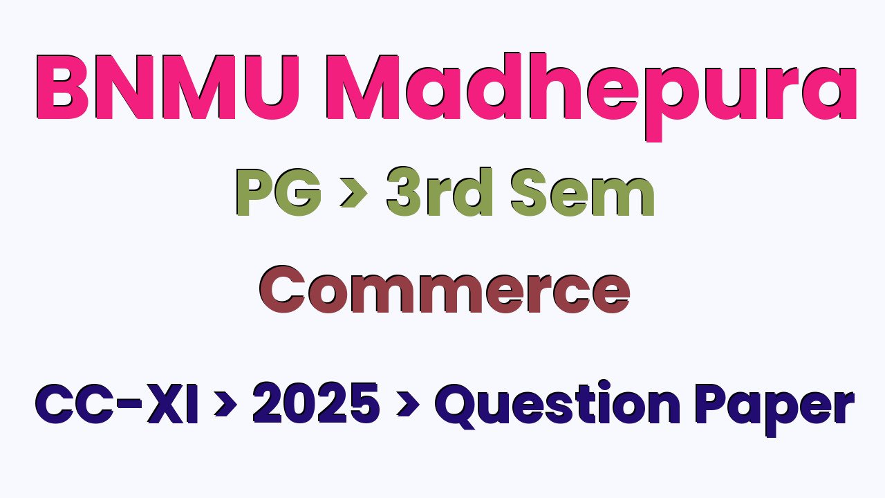 BNMU Madhepura PG 3rd Sem Commerce CC-XI 2025 Question Paper