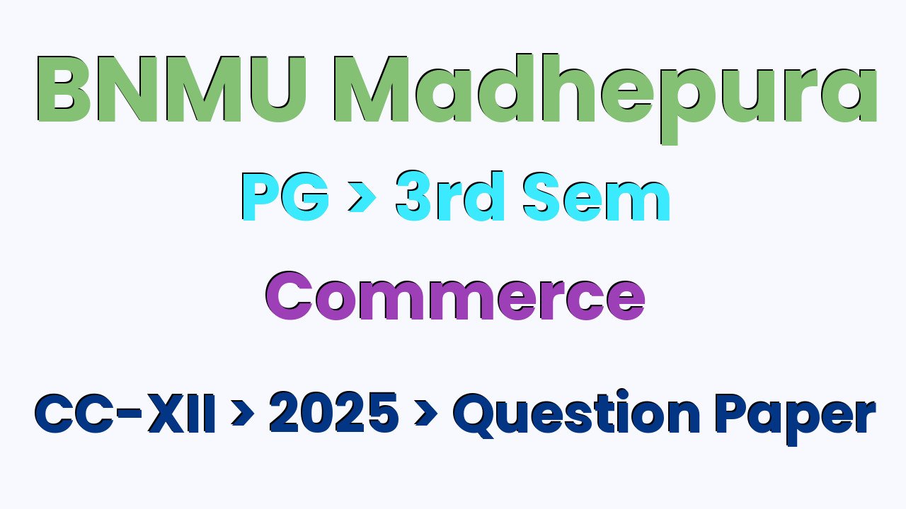 BNMU Madhepura PG 3rd Sem Commerce CC-XII 2025 Question Paper