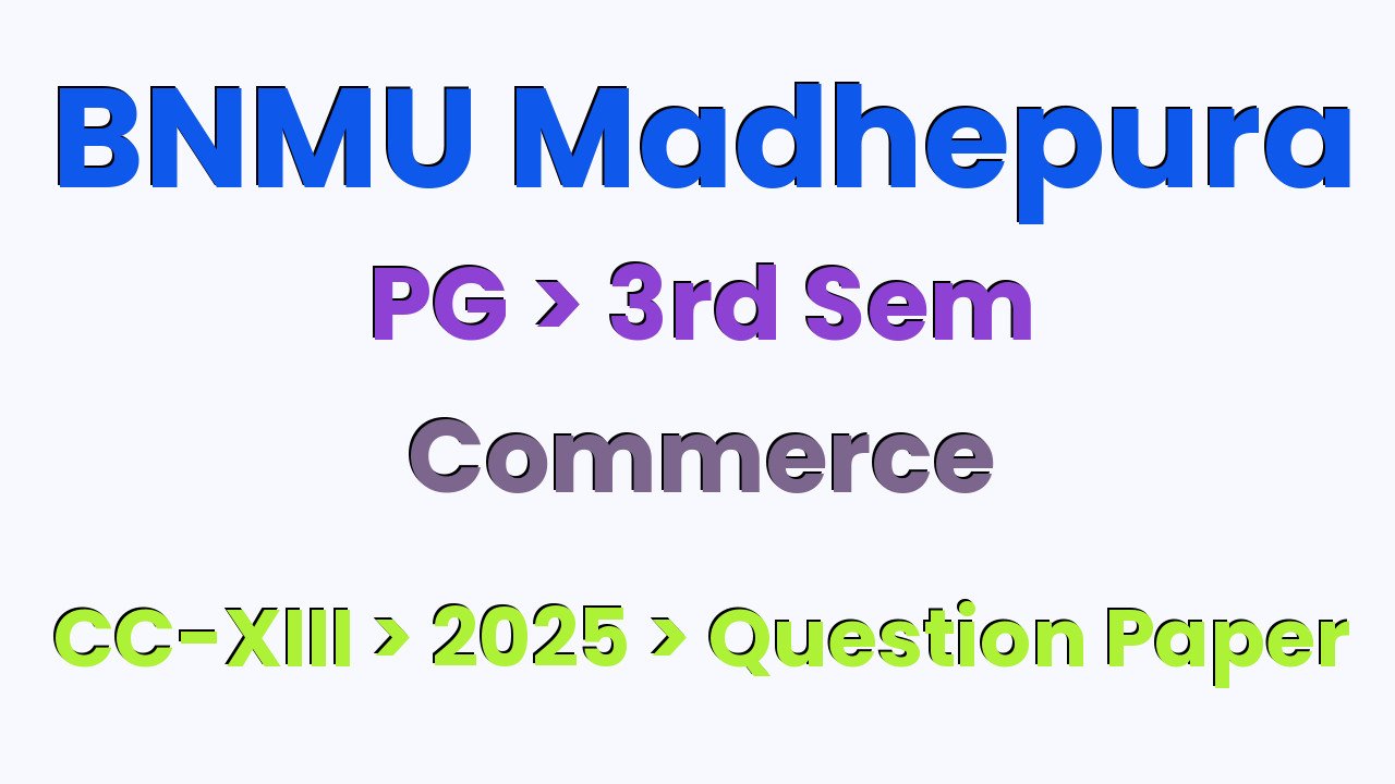 BNMU Madhepura PG 3rd Sem Commerce CC-XIII 2025 Question Paper