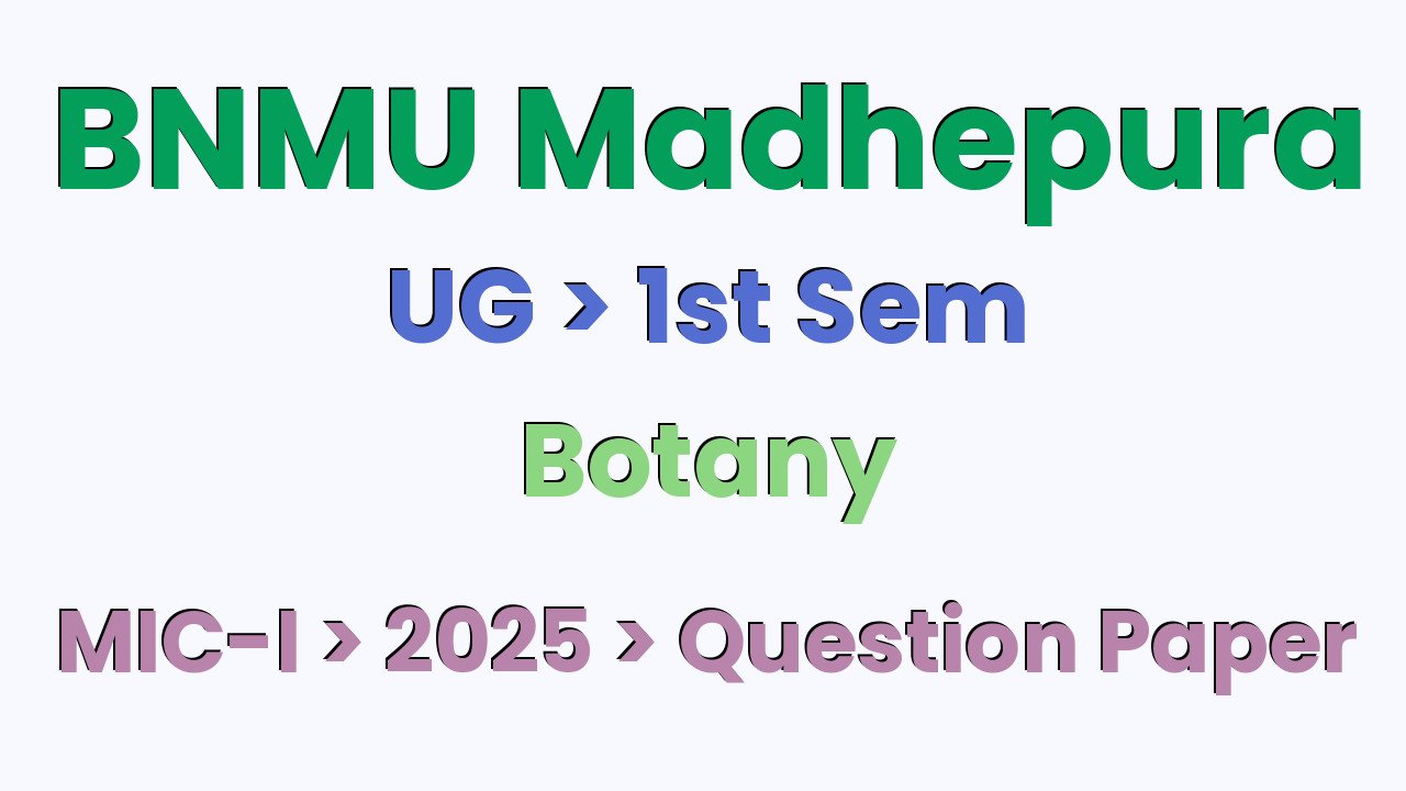 BNMU Madhepura UG 1st Sem Botany MIC-I 2025 Question Paper