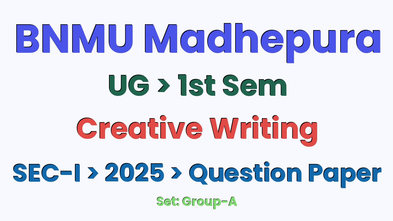 BNMU Madhepura UG 1st Sem Creative Writing SEC-I Group-A 2025 Question Paper