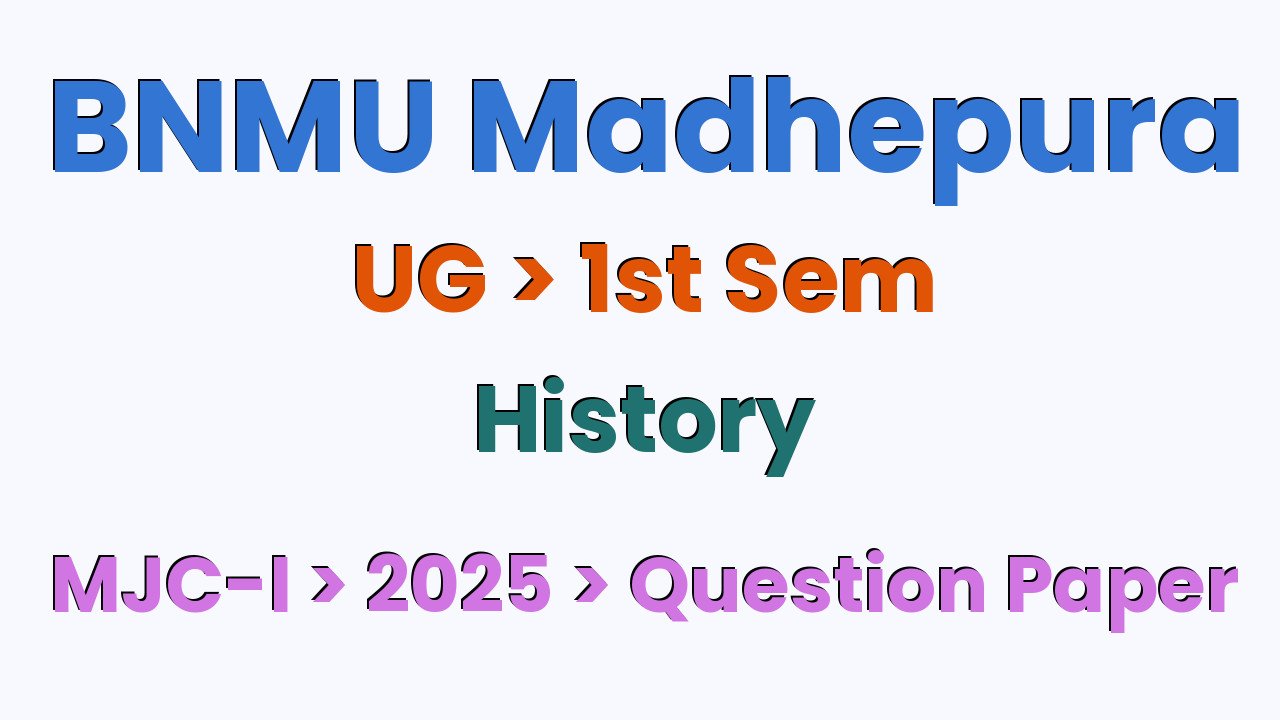 BNMU Madhepura UG 1st Sem History MJC-I 2025 Question Paper