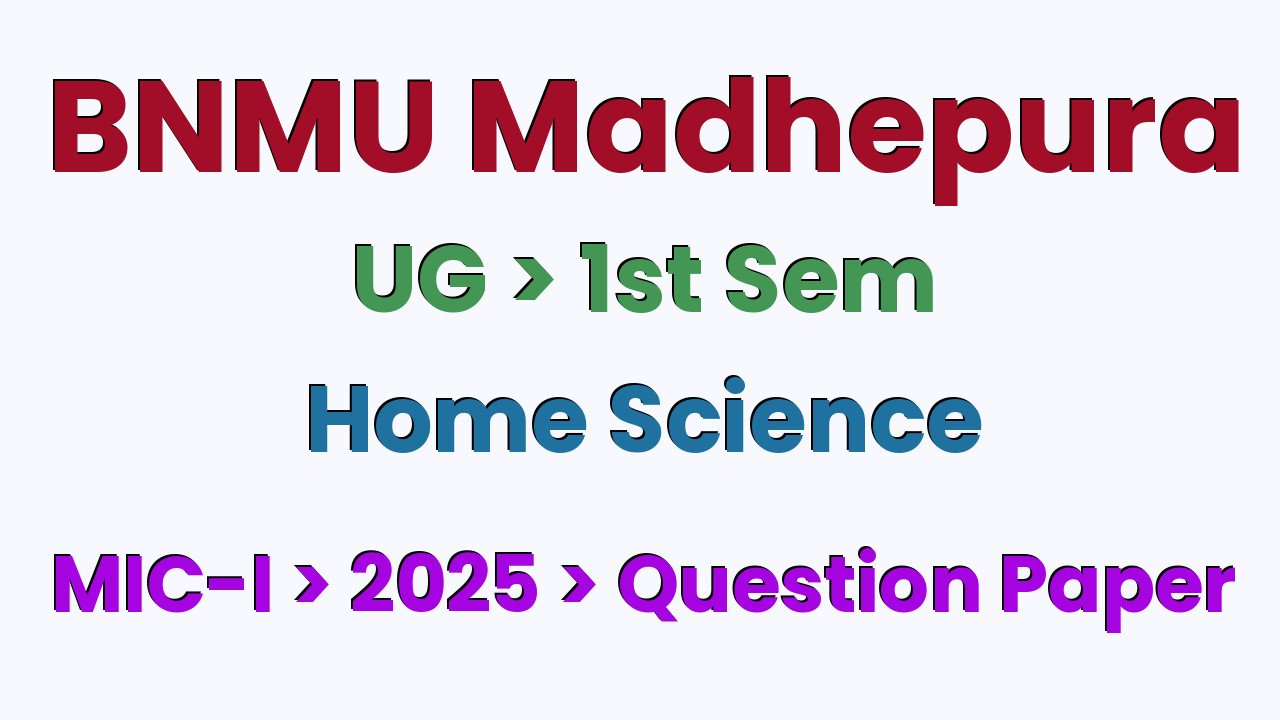 BNMU Madhepura UG 1st Sem Home Science MIC-I 2025 Question Paper