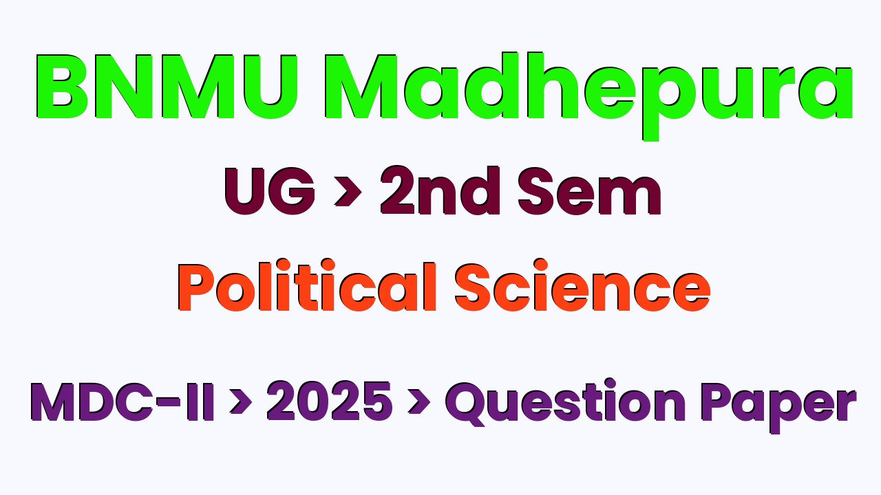 BNMU Madhepura UG 2nd Sem Political Science MDC-II 2025 Question Paper