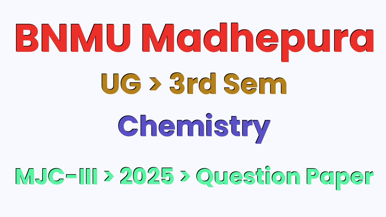 BNMU Madhepura UG 3rd Sem Chemistry MJC-III 2025 Question Paper