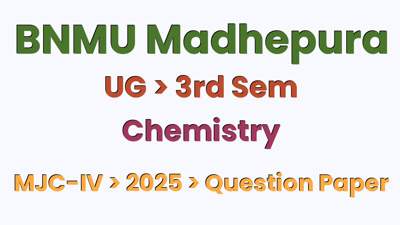 BNMU Madhepura UG 3rd Sem Chemistry MJC-IV 2025 Question Paper