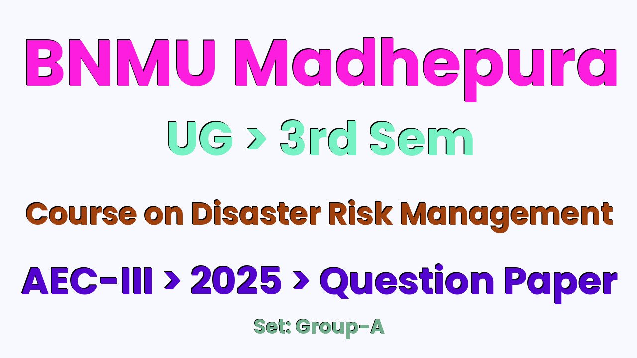 BNMU Madhepura UG 3rd Sem Course on Disaster Risk Management AEC-III Group-A 2025 Question Paper