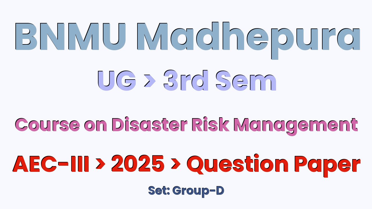 BNMU Madhepura UG 3rd Sem Course on Disaster Risk Management AEC-III Group-D 2025 Question Paper