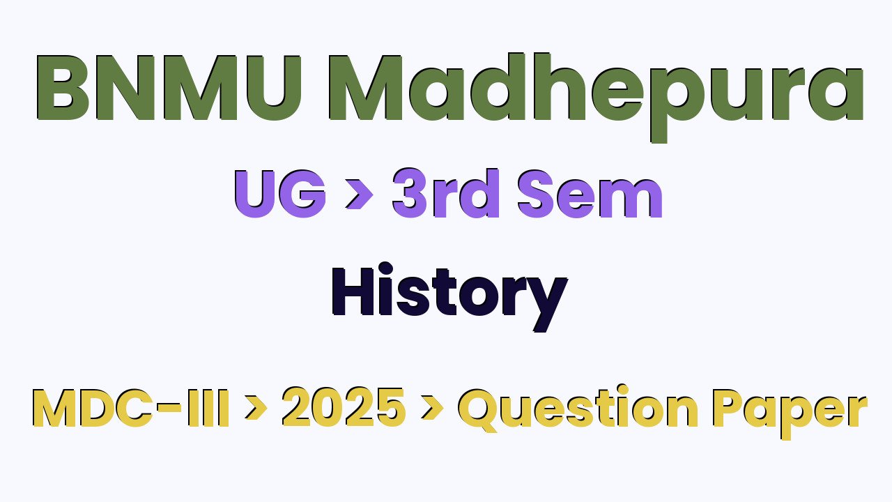 BNMU Madhepura UG 3rd Sem History MDC-III 2025 Question Paper