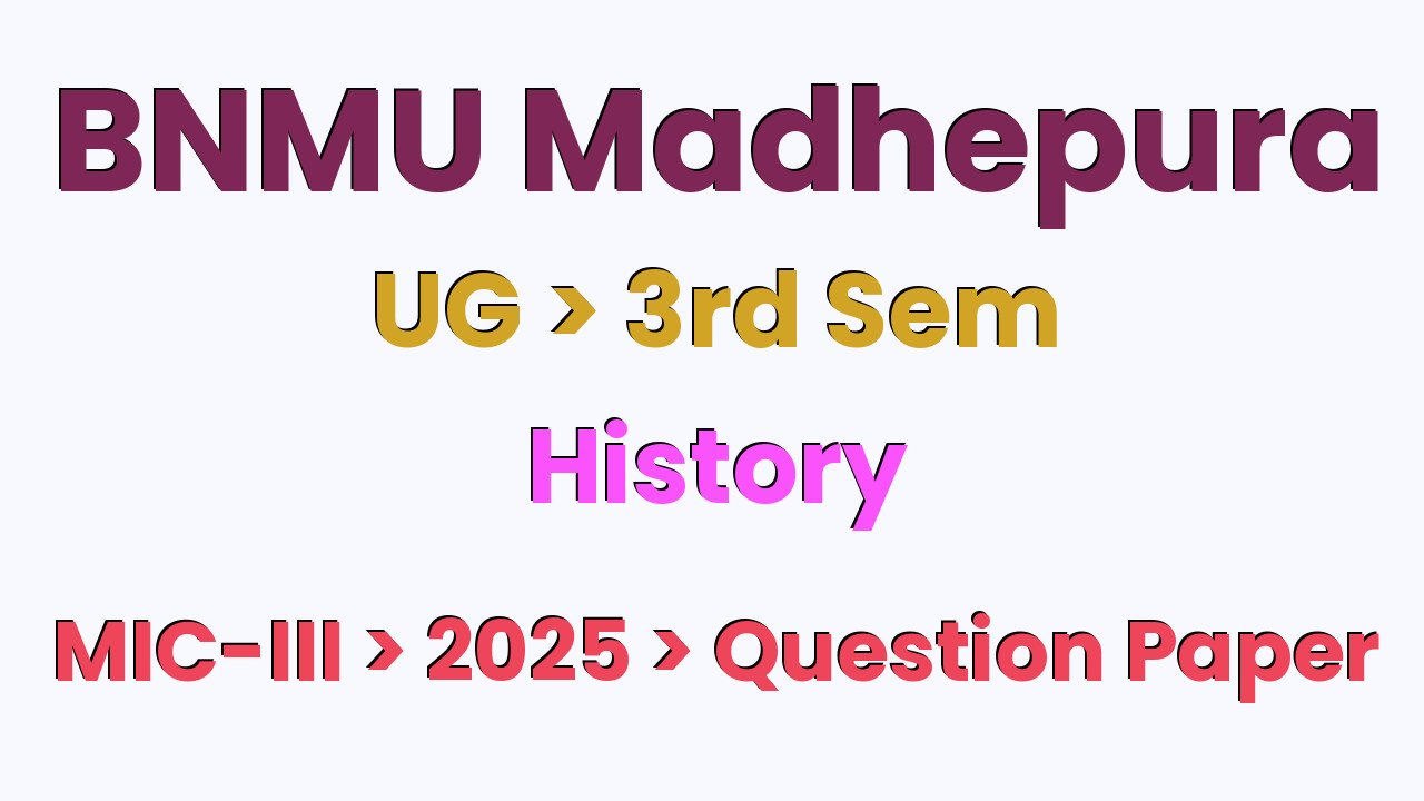 BNMU Madhepura UG 3rd Sem History MIC-III 2025 Question Paper